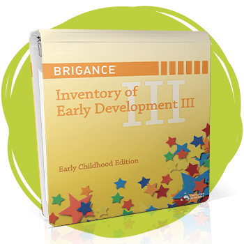 BRIGANCE Inventory of Early Development III Early Childhood Edition. 