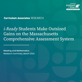 i-Ready Students Make Outsized Gains on the Massachusetts Comprehensive Assessment System.
